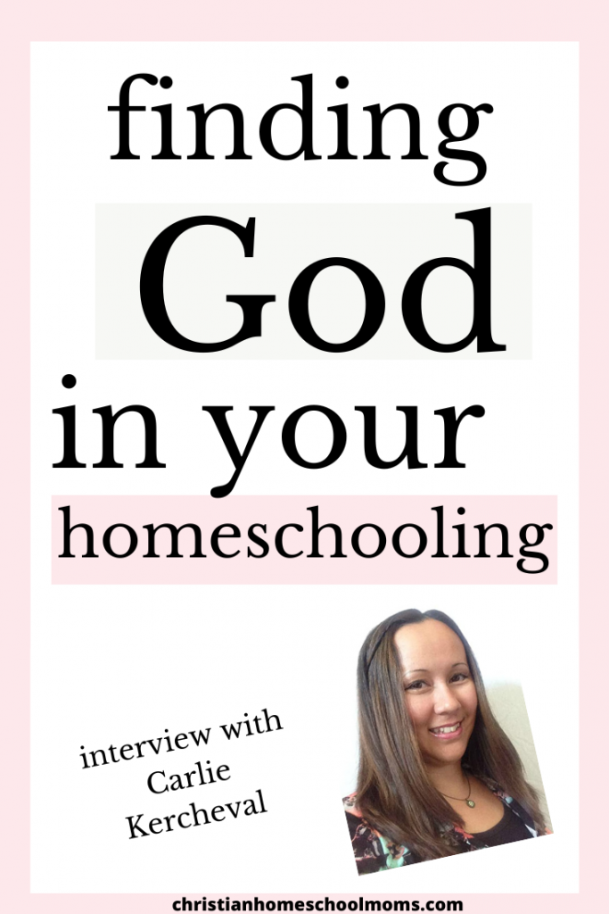 Finding God In Your Homeschool- Carlie Kercheval