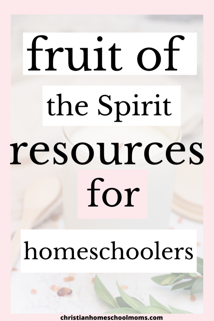 Fruit of the Spirit Curriculum for Homeschoolers