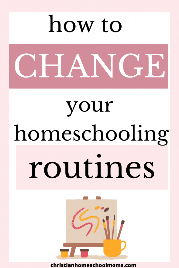 How to change your homeschooling routines