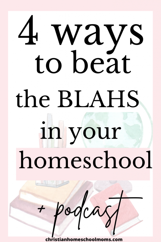Find Happy Homeschooling & Beat The Blahs