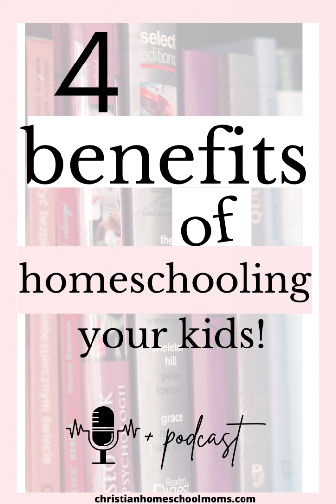 Benefits of Homeschooling Your Kids