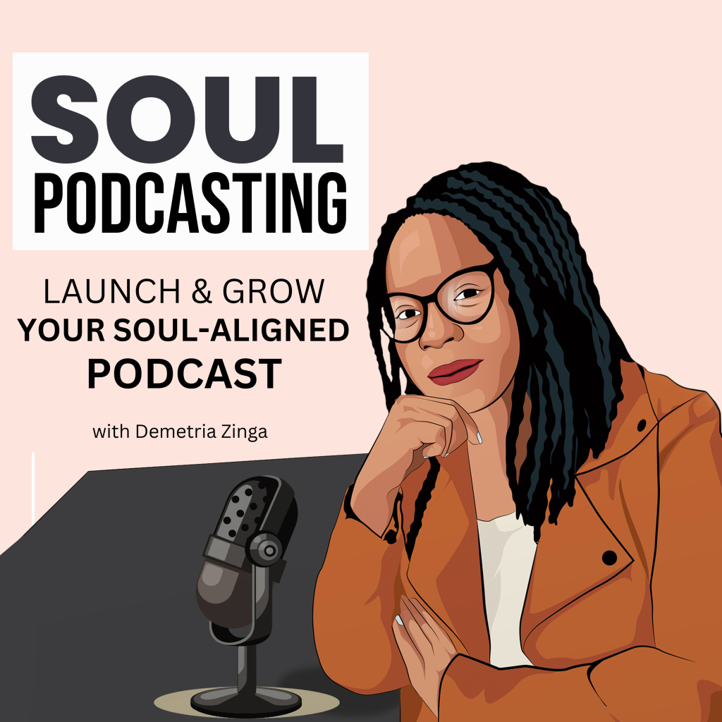 Soul Podcasting with Demetria Zinga