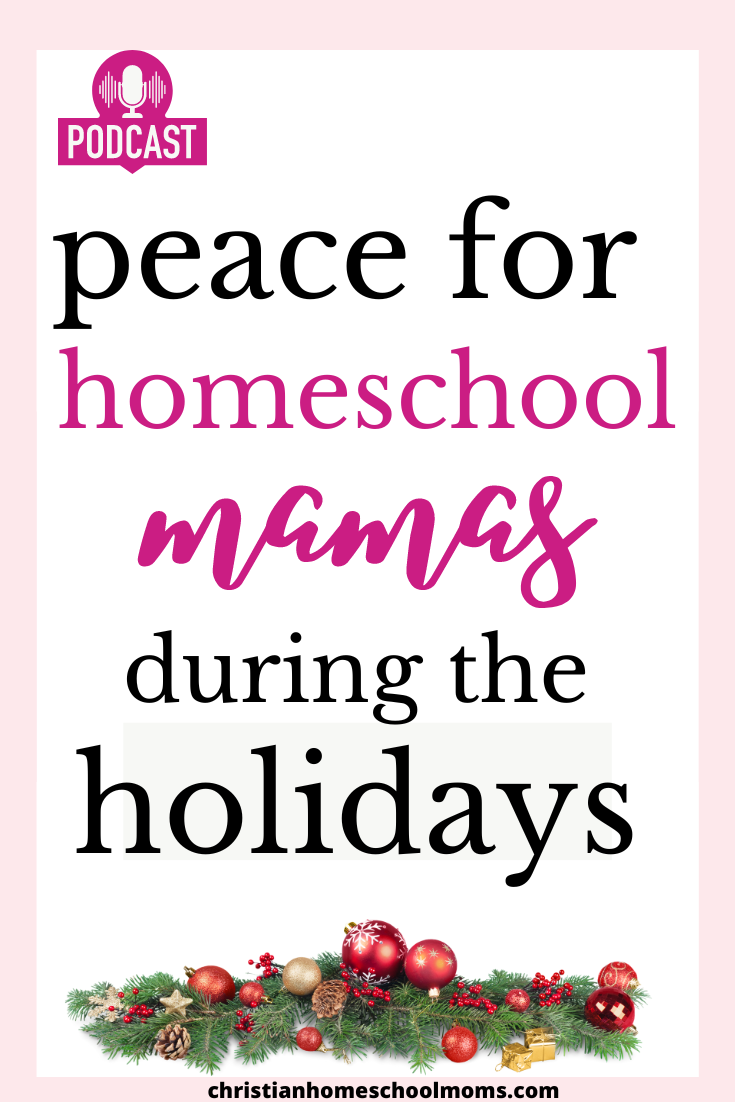 Holiday Peace for Homeschool Mamas- Podcast