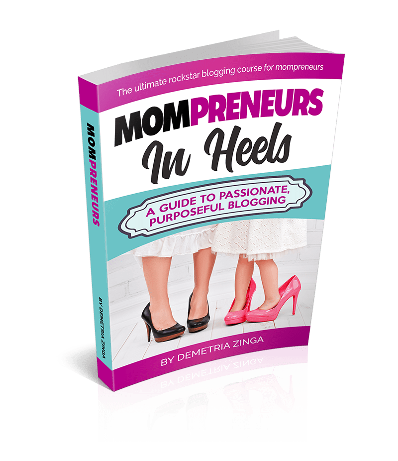 Mompreneurs In Heels, A Guide to Passionate, Purposeful Blogging