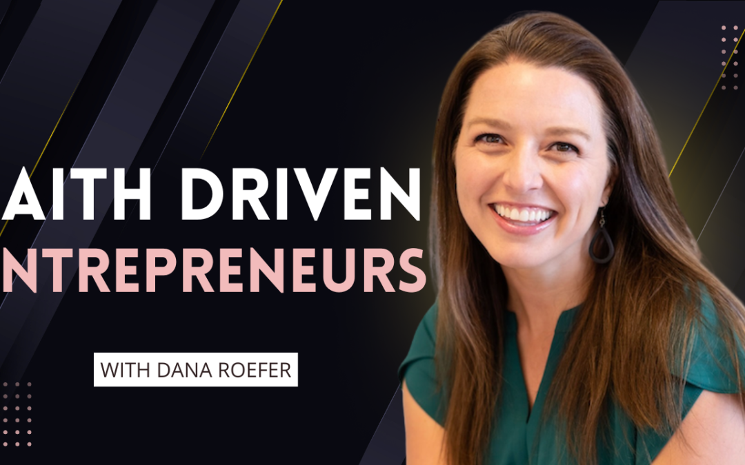 CHM175: Faith Driven Entrepreneur with Dana Roefer